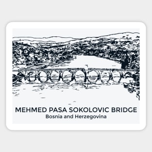 Mehmed Paša Sokolović Bridge - Bosnia and Herzegovina Sticker